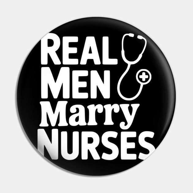 Real Men Marry Nurses Pin by Frank Ring