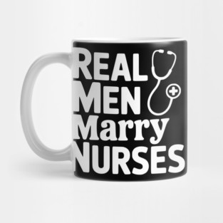 Real Men Marry Nurses Mug