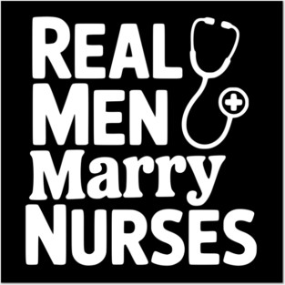 Real Men Marry Nurses Posters and Art