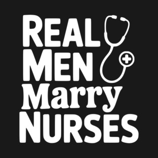 Real Men Marry Nurses T-Shirt