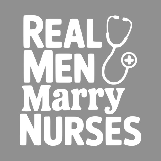 Real Men Marry Nurses by Frank Ring