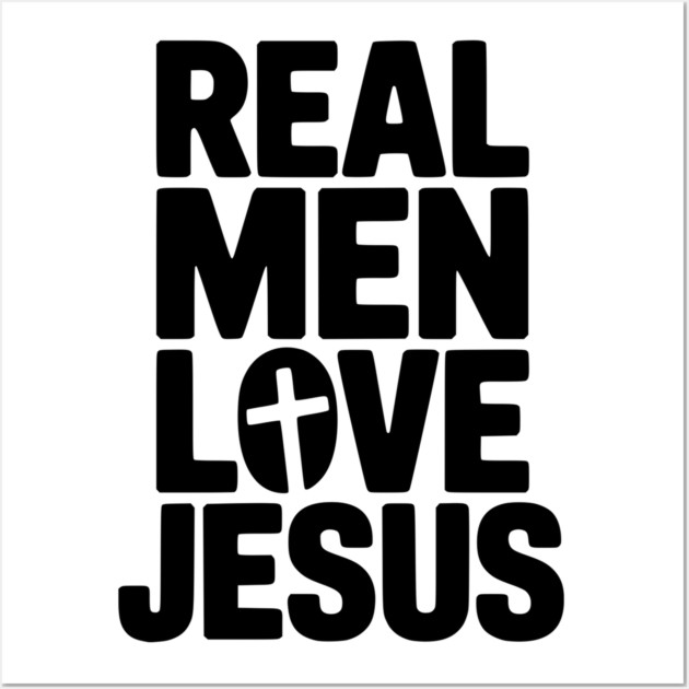 Real Men Love Jesus Wall Art by Frank Ring