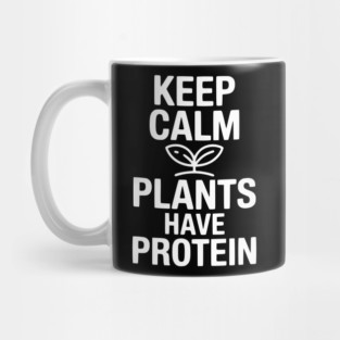 Keep Calm Plants Have Protein Mug