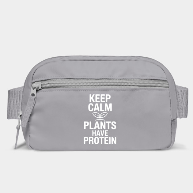 Keep Calm Plants Have Protein by Frank Ring