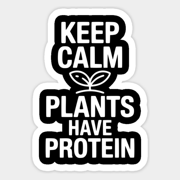 Keep Calm Plants Have Protein Magnet by Frank Ring
