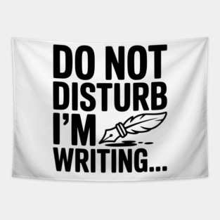 Do Not Disturb I'm Writing... Tapestry