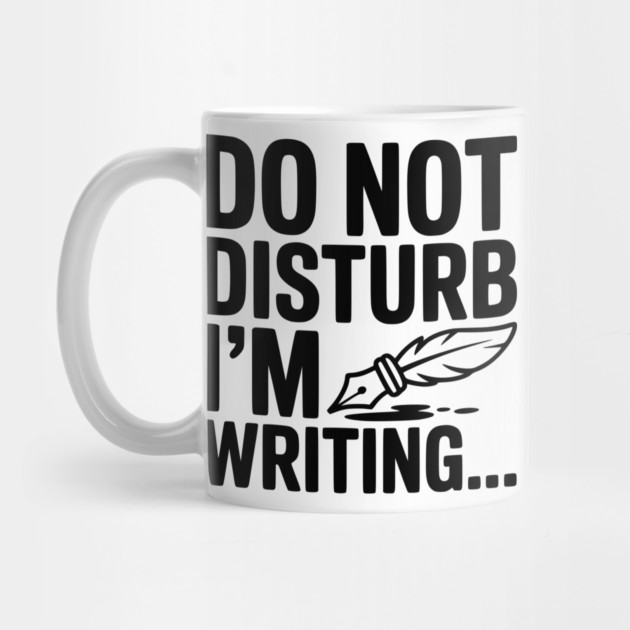 Do Not Disturb I'm Writing... by Frank Ring