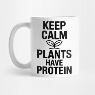 Keep Calm Plants Have Protein Mug