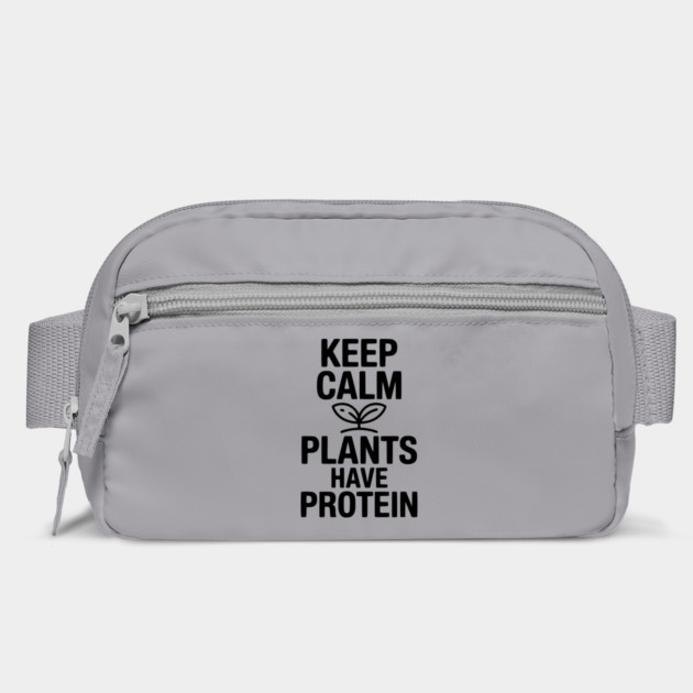 Keep Calm Plants Have Protein by Frank Ring