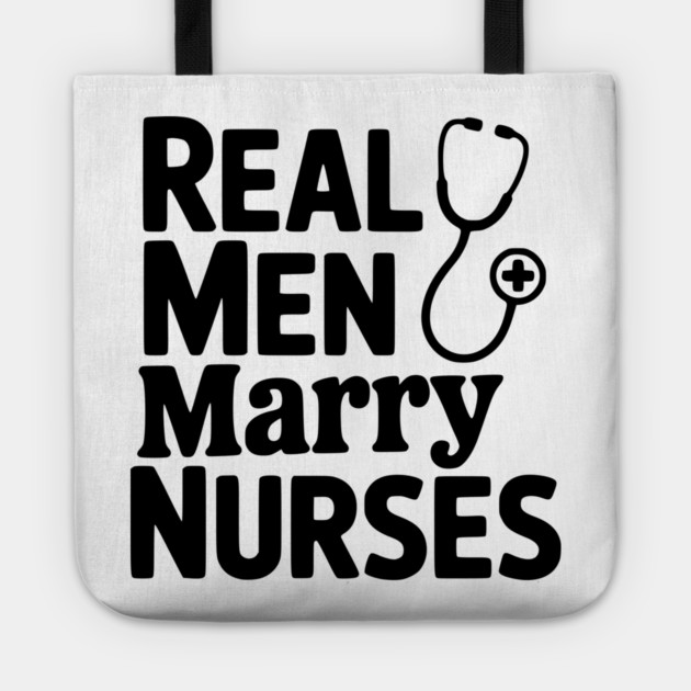 Real Men Marry Nurses Tote by Frank Ring