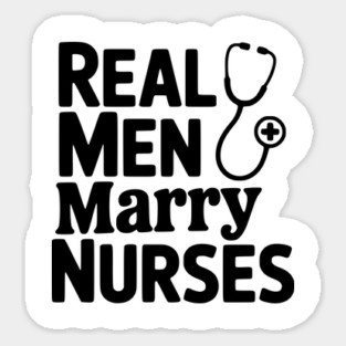 Real Men Marry Nurses Sticker
