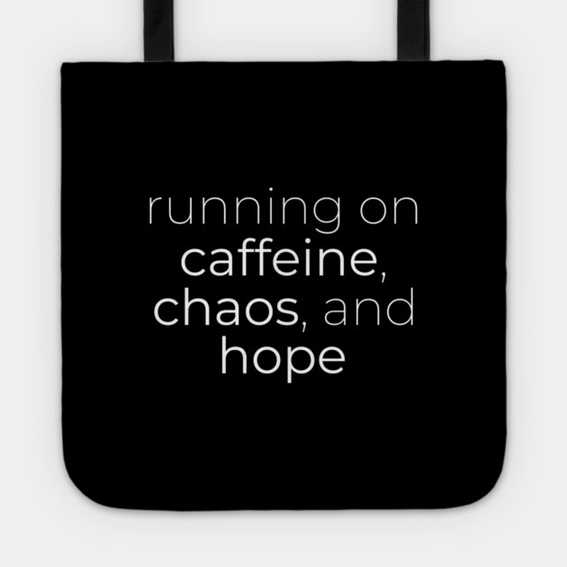 Running on Caffeine, Chaos and Hope Tote by DIGITAL MERCH CREATIONS