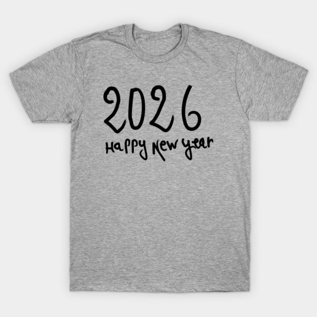 Happy New Year 2026 T-Shirt by Creatifly Graphic Tees