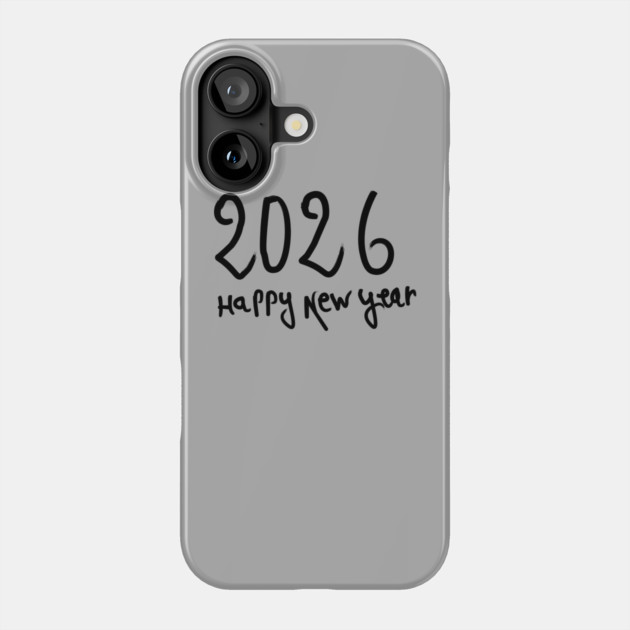 Happy New Year 2026 Phone Case by Creatifly Graphic Tees