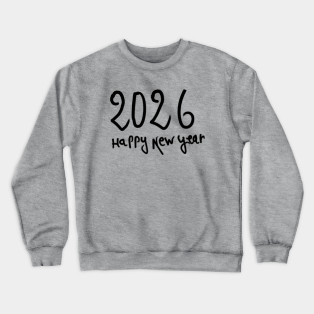 Happy New Year 2026 Crewneck Sweatshirt by Creatifly Graphic Tees