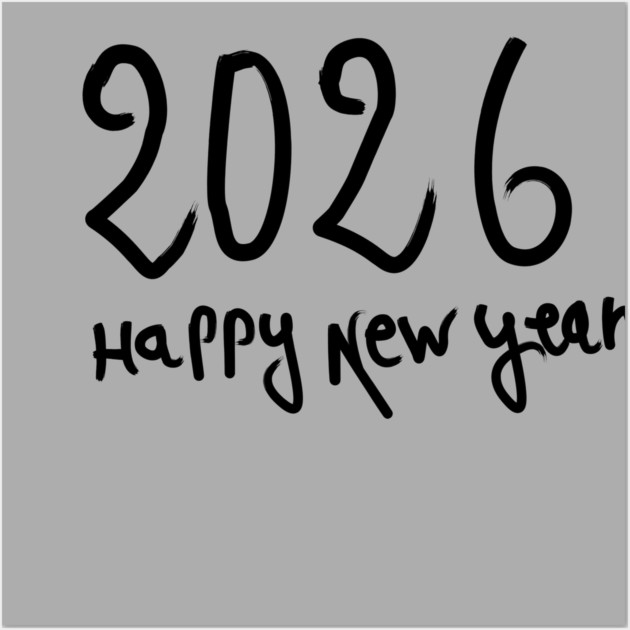Happy New Year 2026 Wall Art by Creatifly Graphic Tees