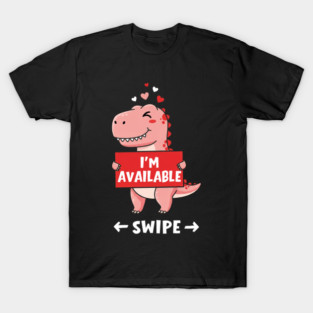 Pink Valentine Dino Available For Love T-Shirt