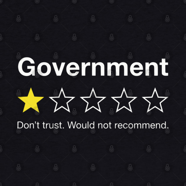 Government One Star Review – Funny Distrust Sarcasm Rating by UrbanLifeApparel