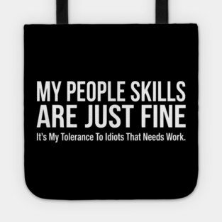 My People Skills Are Fine Funny Sarcasm Tolerance Quote Tote