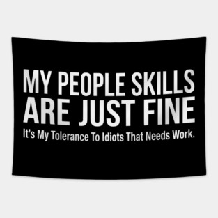 My People Skills Are Fine Funny Sarcasm Tolerance Quote Tapestry