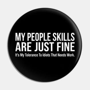 My People Skills Are Fine Funny Sarcasm Tolerance Quote Pin