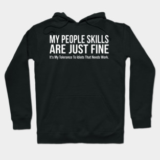 My People Skills Are Fine Funny Sarcasm Tolerance Quote Hoodie