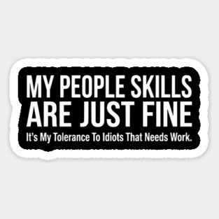 My People Skills Are Fine Funny Sarcasm Tolerance Quote Magnet