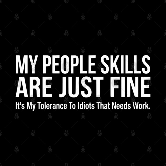 My People Skills Are Fine Funny Sarcasm Tolerance Quote by UrbanLifeApparel