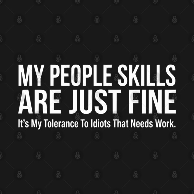 My People Skills Are Fine Funny Sarcasm Tolerance Quote by UrbanLifeApparel