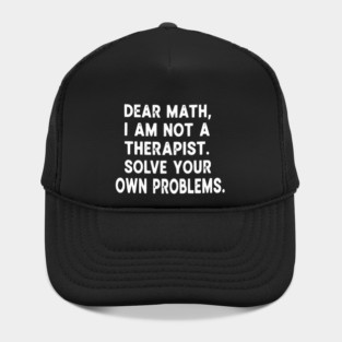 Dear Math Solve Your Own Problems Funny Student School Humor Hat