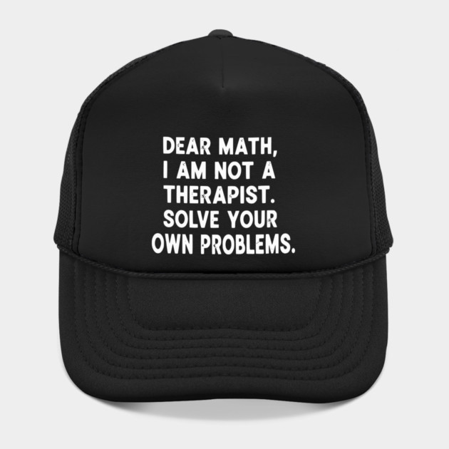 Dear Math Solve Your Own Problems Funny Student School Humor by UrbanLifeApparel