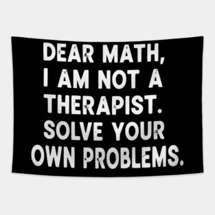 Dear Math Solve Your Own Problems Funny Student School Humor Tapestry