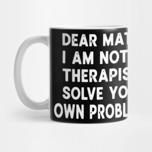 Dear Math Solve Your Own Problems Funny Student School Humor Mug