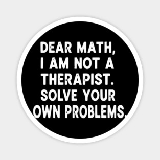 Dear Math Solve Your Own Problems Funny Student School Humor Magnet