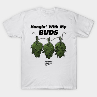 Hangin’ With My Buds T-Shirt