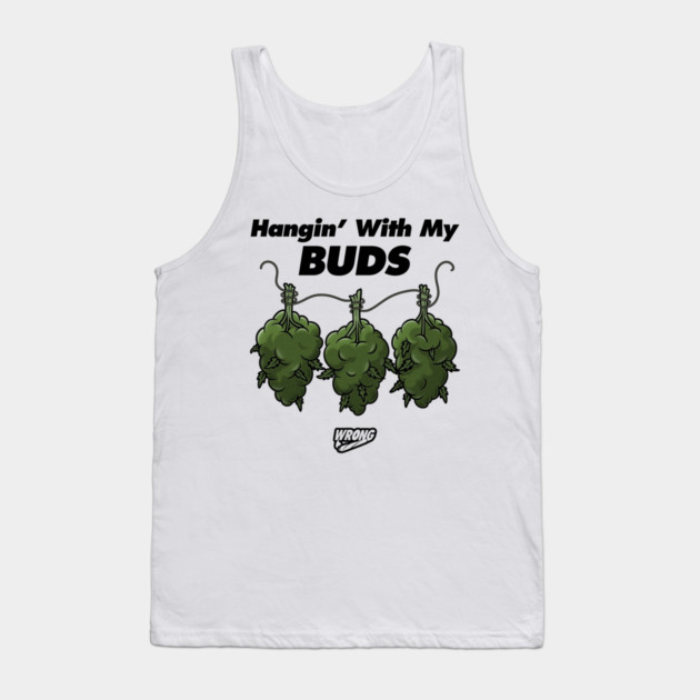 Hangin’ With My Buds Tank Top by Wrongteeshirt