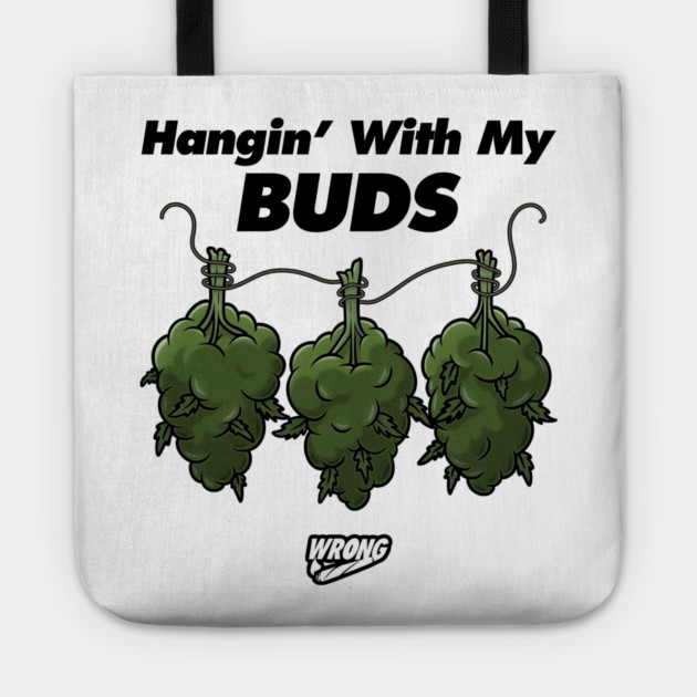 Hangin’ With My Buds Tote by Wrongteeshirt