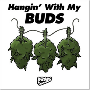 Hangin’ With My Buds Posters and Art