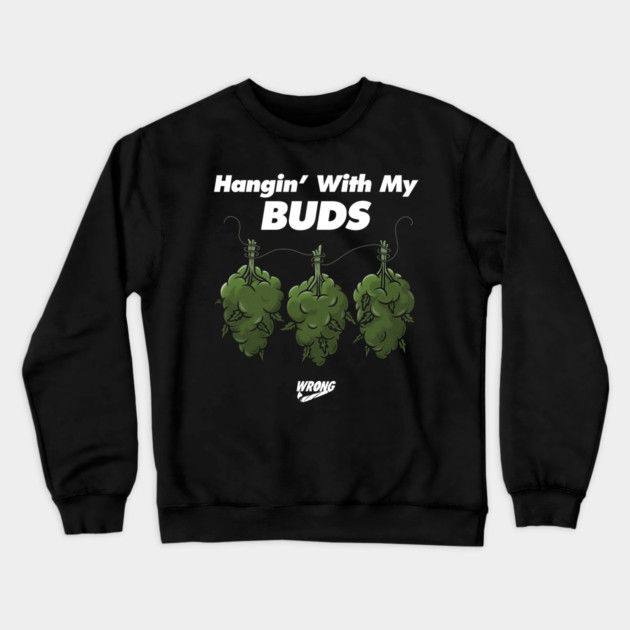 My Buds Crewneck Sweatshirt by Wrongteeshirt