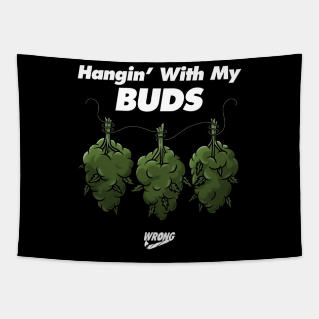 My Buds Tapestry by Wrongteeshirt