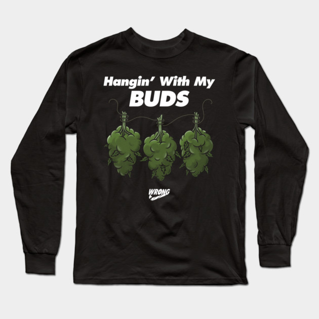 My Buds Long Sleeve T-Shirt by Wrongteeshirt
