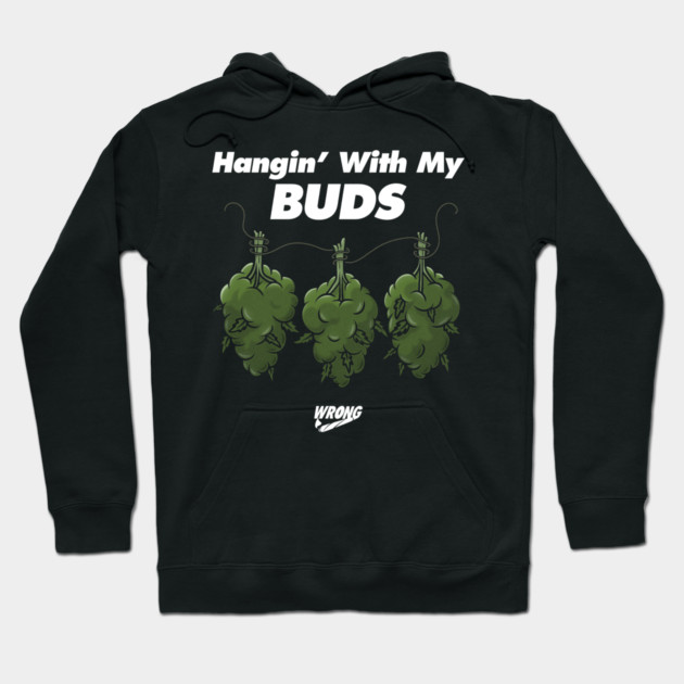 My Buds Hoodie by Wrongteeshirt