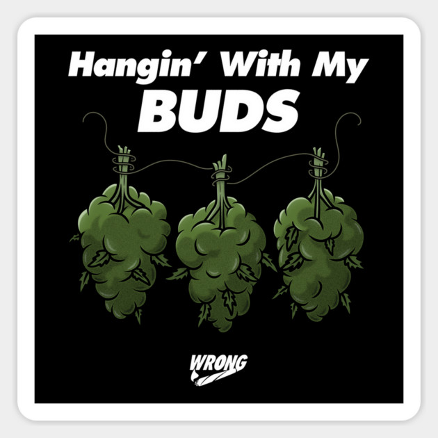 My Buds Magnet by Wrong