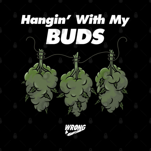My Buds by Wrongteeshirt