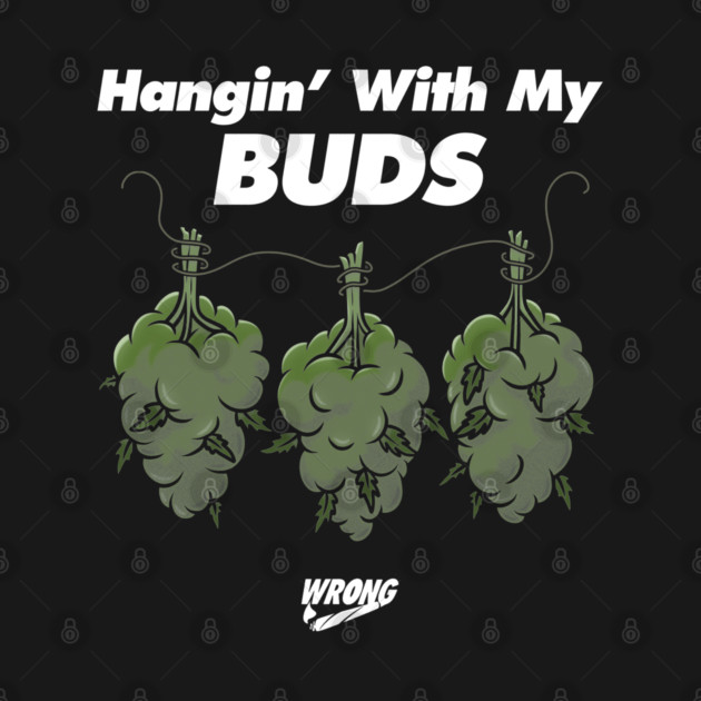 My Buds by Wrongteeshirt