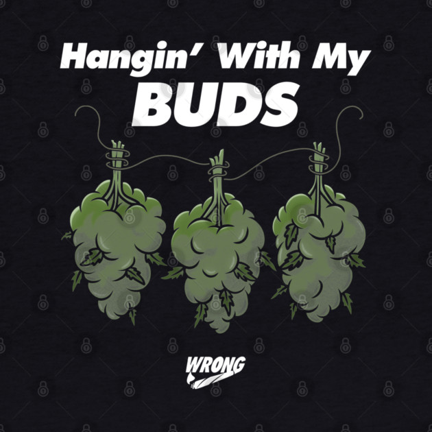 My Buds by Wrongteeshirt