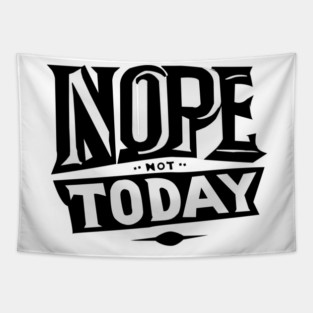 Absolutely Not Today Tapestry