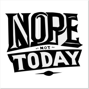 Absolutely Not Today Posters and Art