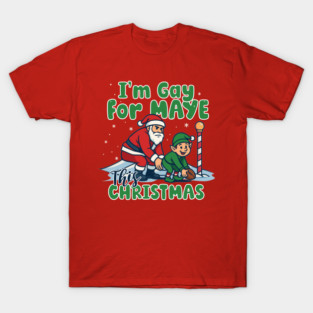 Gay For Maye Christmas T-Shirt