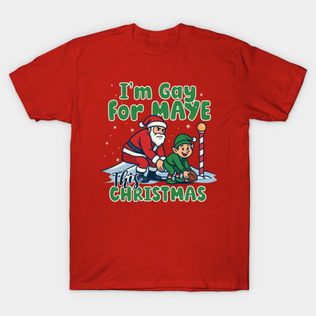 Gay For Maye Christmas T-Shirt by stayfrostybro